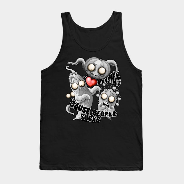 I Love Monsters because People Sucks - Creepy Cute Monsters Characters Tank Top by BluedarkArt